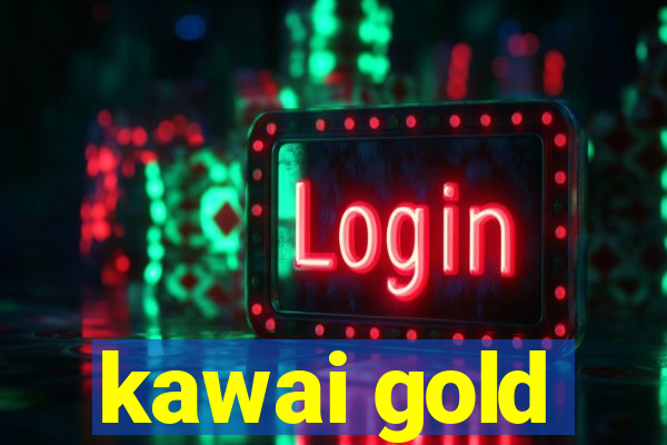 kawai gold