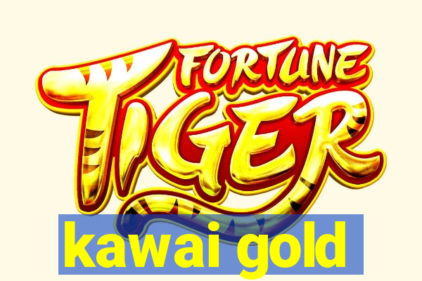 kawai gold