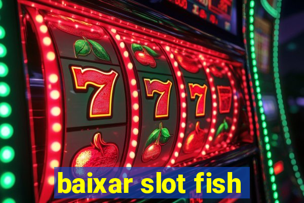 baixar slot fish