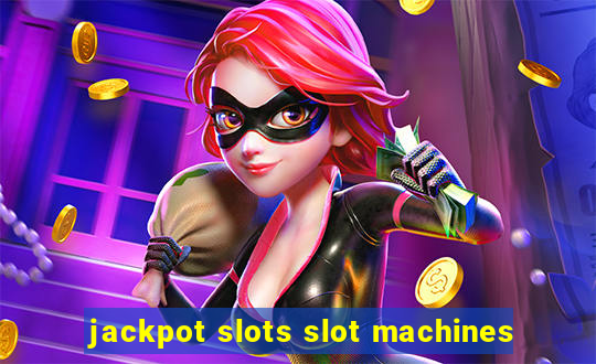 jackpot slots slot machines