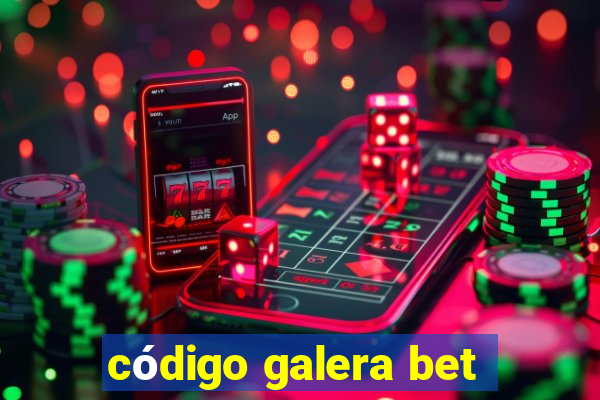 código galera bet