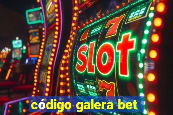 código galera bet