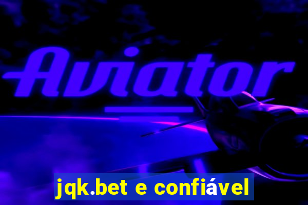 jqk.bet e confiável