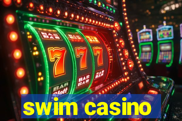 swim casino