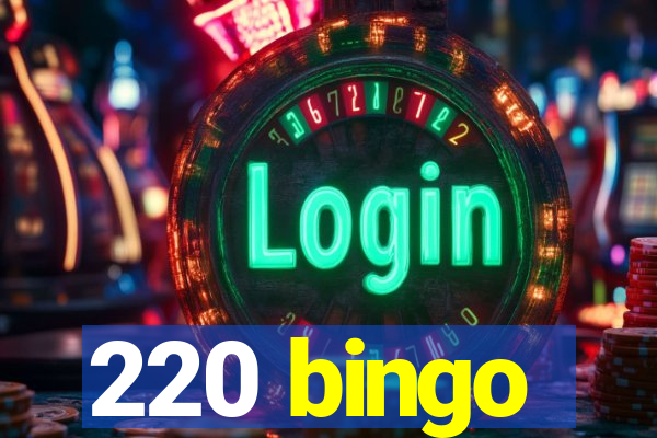 220 bingo