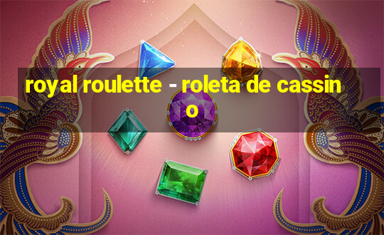 royal roulette - roleta de cassino