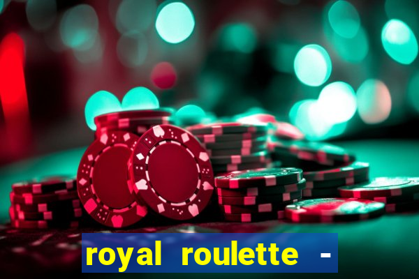 royal roulette - roleta de cassino