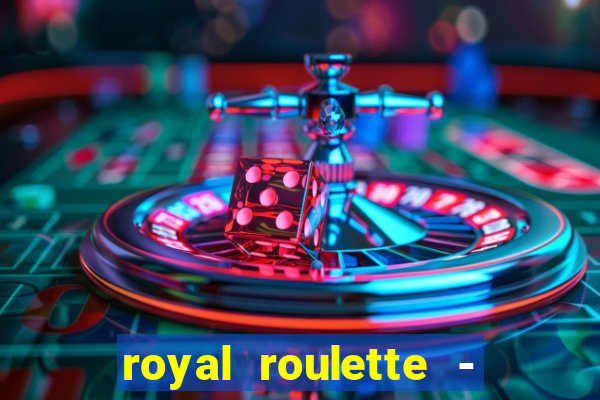 royal roulette - roleta de cassino