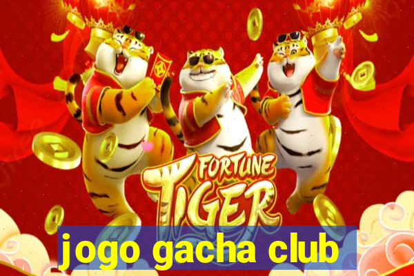 jogo gacha club