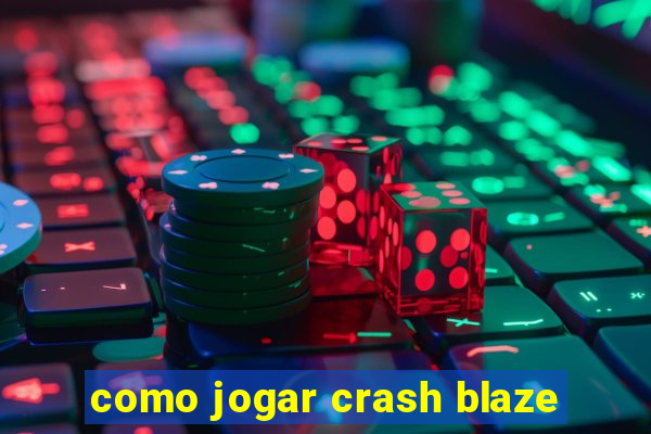 como jogar crash blaze