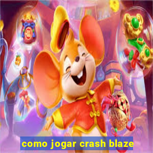 como jogar crash blaze