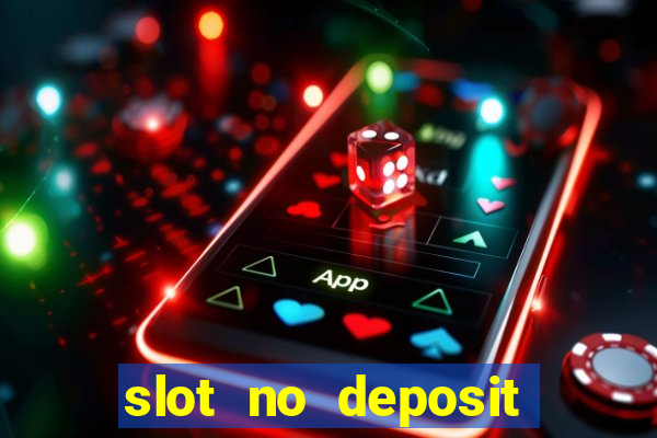 slot no deposit bonus codes