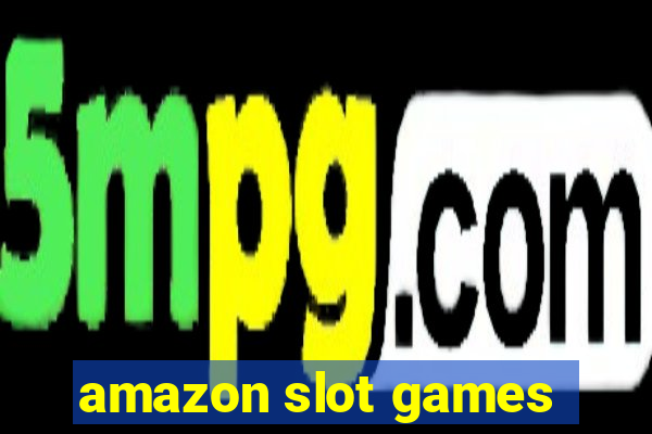 amazon slot games