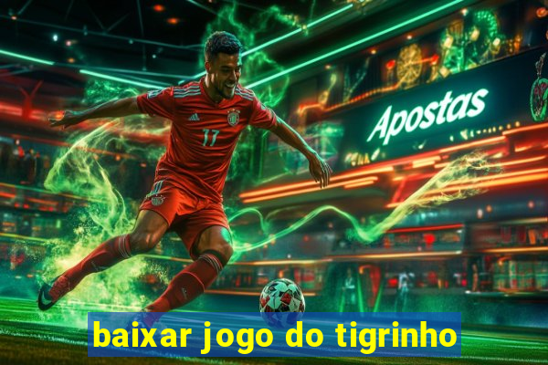 baixar jogo do tigrinho