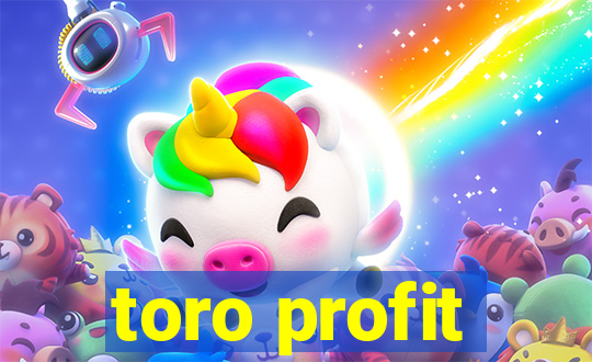 toro profit