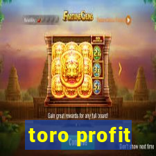 toro profit