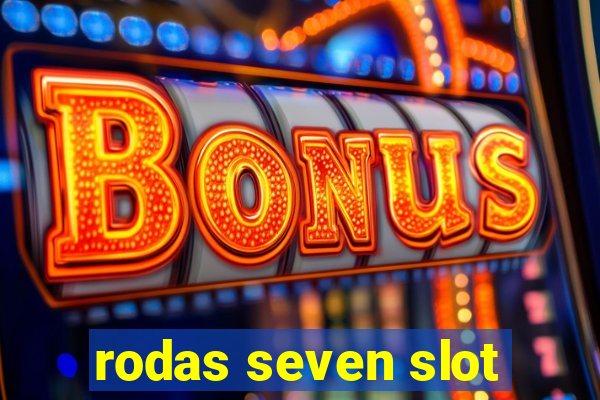 rodas seven slot