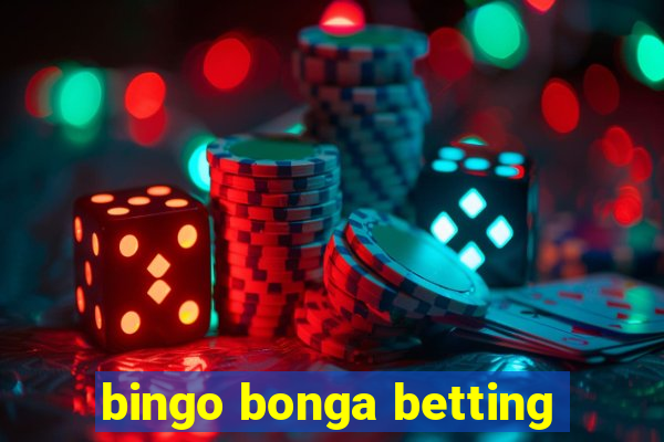 bingo bonga betting