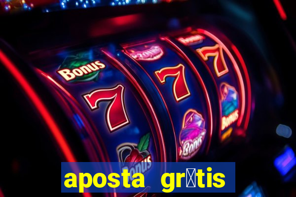 aposta gr谩tis bet365 5 reais