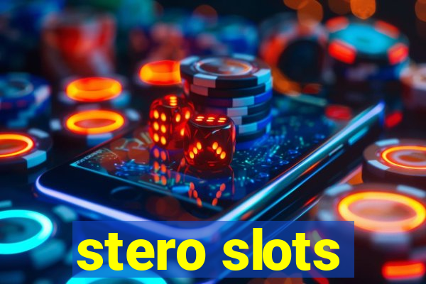 stero slots