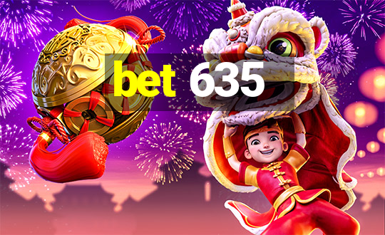 bet 635