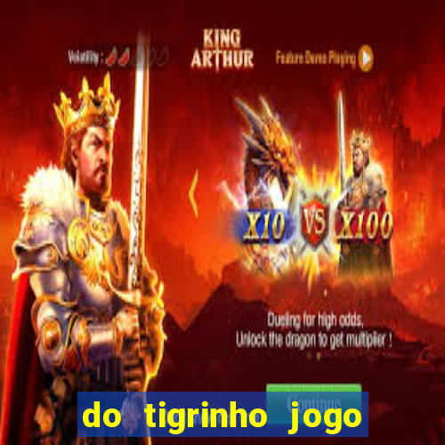 do tigrinho jogo do tigrinho