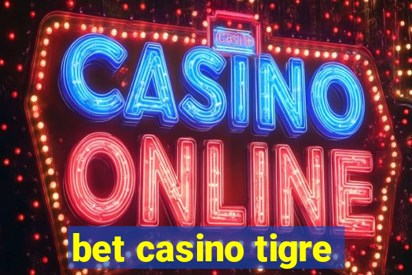 bet casino tigre