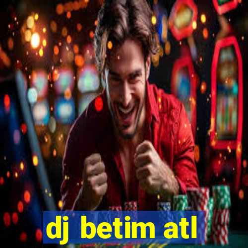 dj betim atl