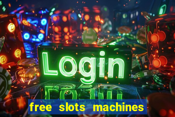 free slots machines with bonuses