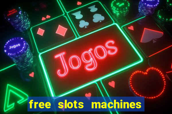 free slots machines with bonuses