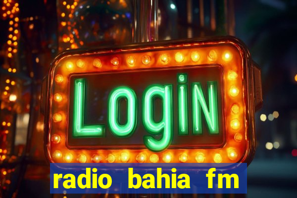 radio bahia fm 88.7 ao vivo ouvir