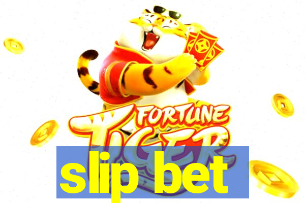 slip bet