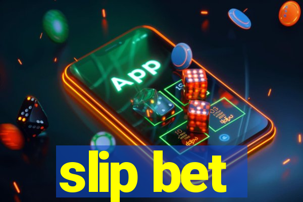 slip bet