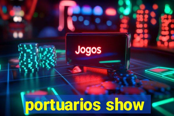 portuarios show