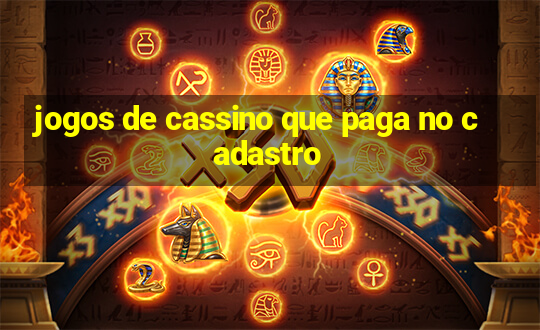 jogos de cassino que paga no cadastro