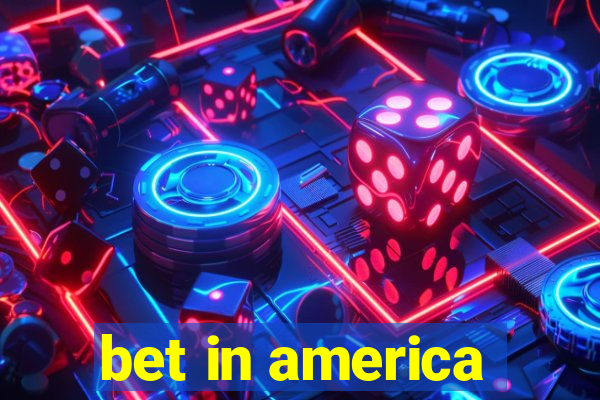 bet in america