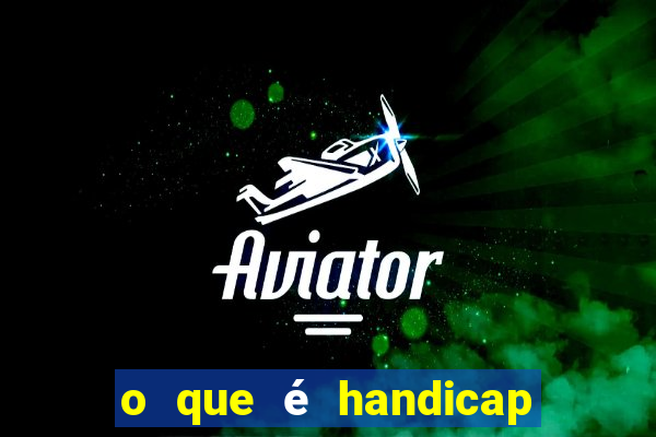 o que é handicap nas apostas