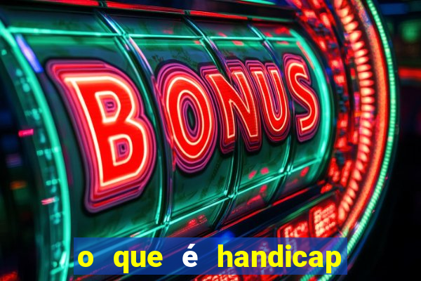 o que é handicap nas apostas