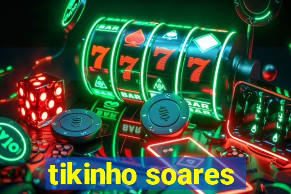 tikinho soares