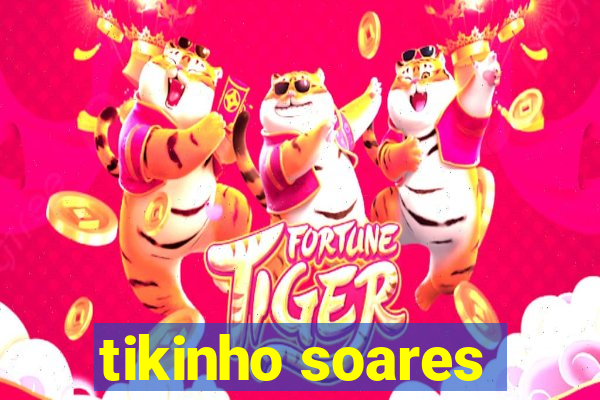 tikinho soares