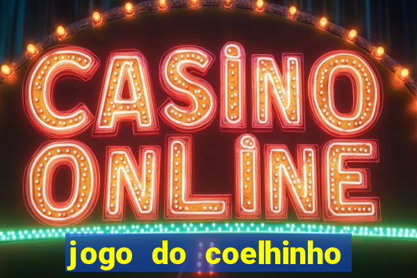 jogo do coelhinho para ganhar dinheiro