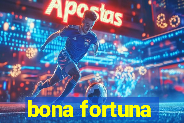 bona fortuna