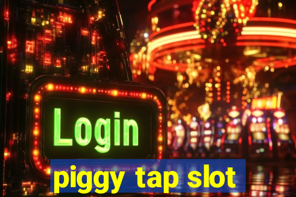 piggy tap slot