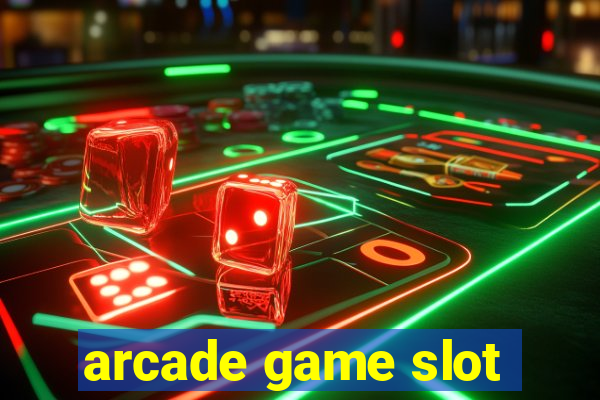 arcade game slot