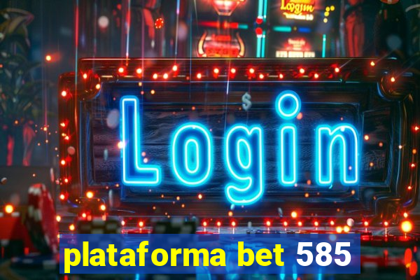 plataforma bet 585