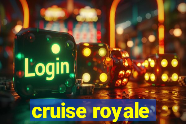 cruise royale