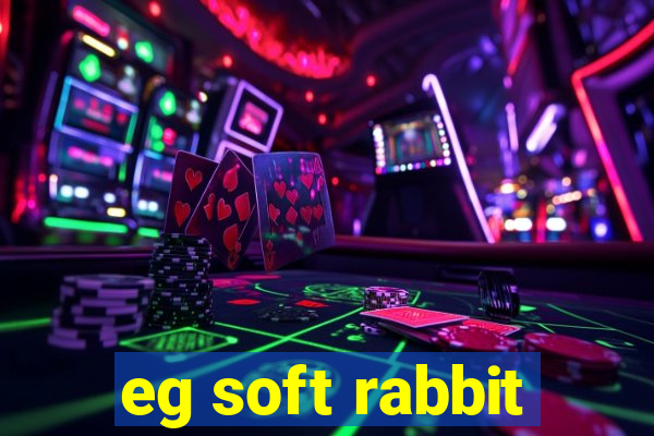 eg soft rabbit