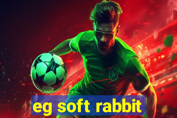 eg soft rabbit