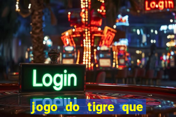 jogo do tigre que ganha b?nus ao se cadastrar