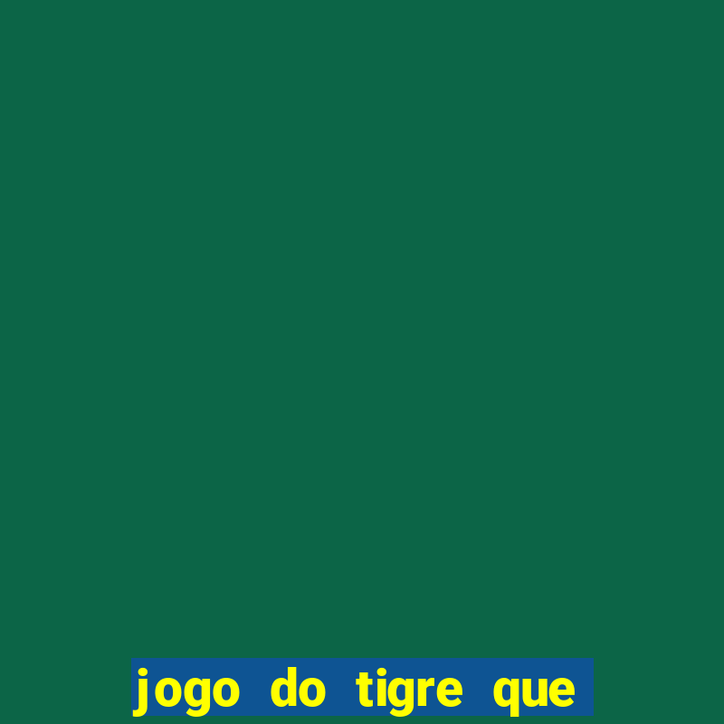 jogo do tigre que ganha b?nus ao se cadastrar